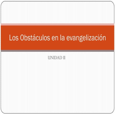 Los obstáculos en la evangelización unit ii