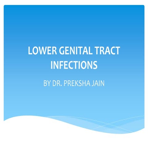 Lower genital tract infections by Dr. Preksha