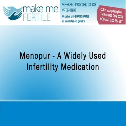 Menopur - A Widely Used Infertility Medication