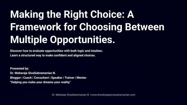 Making the Right Choice: A Framework for Choosing Between Multiple Opportunities.
