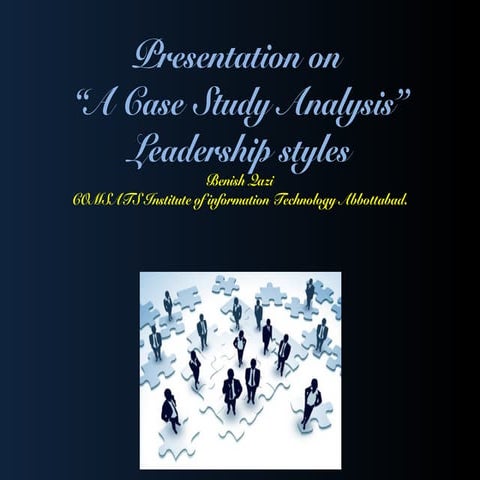 Presentation on  “A Case Study Analysis” Leadership styles