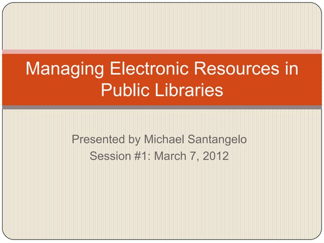 Managing Electronic Resources for Public Libraries, Part 1