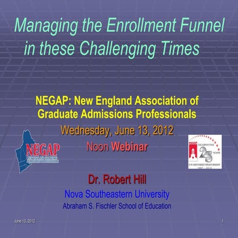 NEGAP Webinar 6/13/2012: Managing the Enrollment Funnel in these Challenging ...