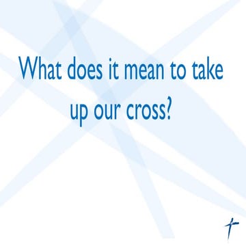 What Does It Mean To Take Up Our Cross Daily?