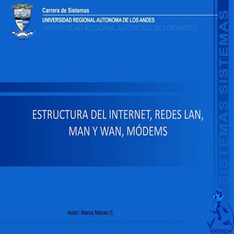 Estructura del Internet, redes lan, man y wan, módems