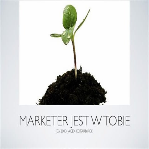 Marketer jest w tobie