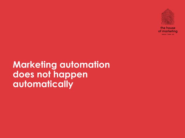 Marketing automation does not happen automatically