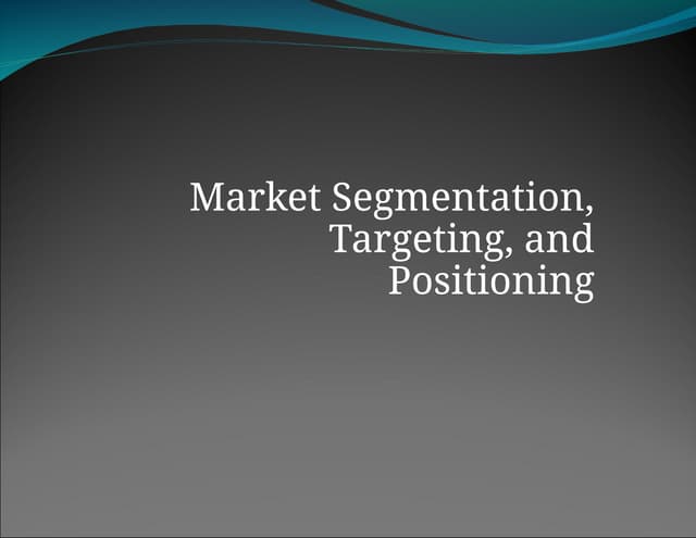 Market Segmentation, Targeting and Positioning.ppt