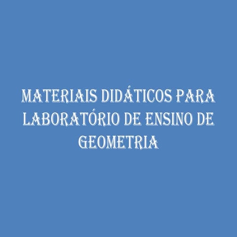 Materiais didáticos para laboratório de ensino de Geometria