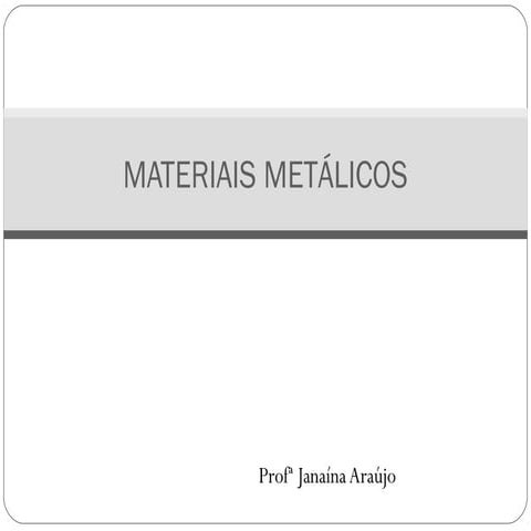 Materiais metálicos