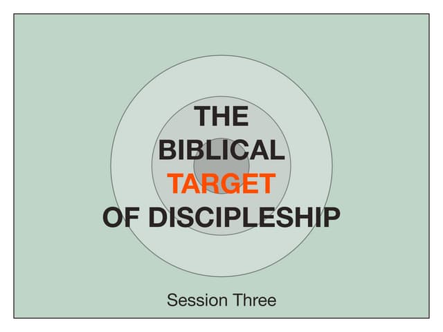 The Biblical Target of Discipleship