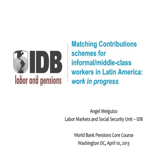 Pensions Core Course 2013: Matching Contributions in Latin America