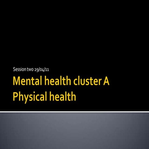 Mental health cluster a session two 280411