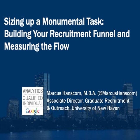 NEGAP 2011: Sizing Up A Monumental Task: Building your Recruitment Funnel and...