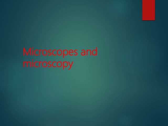 Microscopes and microscopy