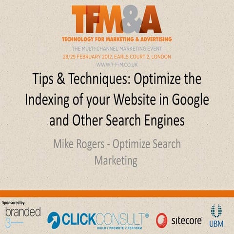 Search Marketing Theatre; Tips & Techniques: Optimize the Indexing of your We...