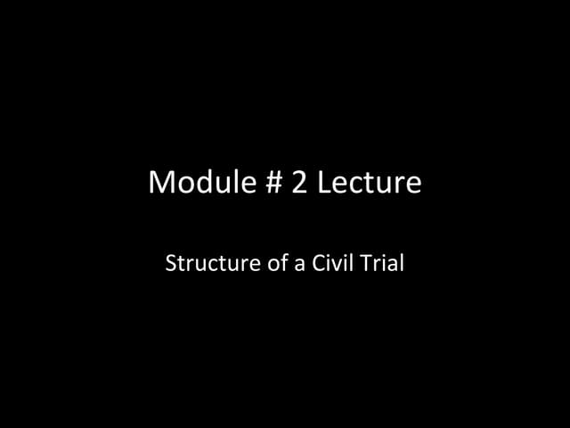 Module # 2 Civil Trial 