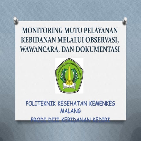 Monitoring mutu pelayanan kebidanan melalui observasi, wawancara