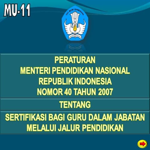 PERMENDIKNAS NOMOR 40 TH 2007 TENTANG SERTIFIKASI GURU