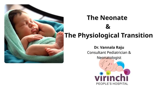 Neonate & The Physiological Transition - Dr. Vannala Raju