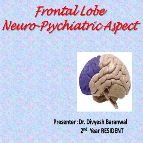 Neuro psychiatric aspect of frontal lobe