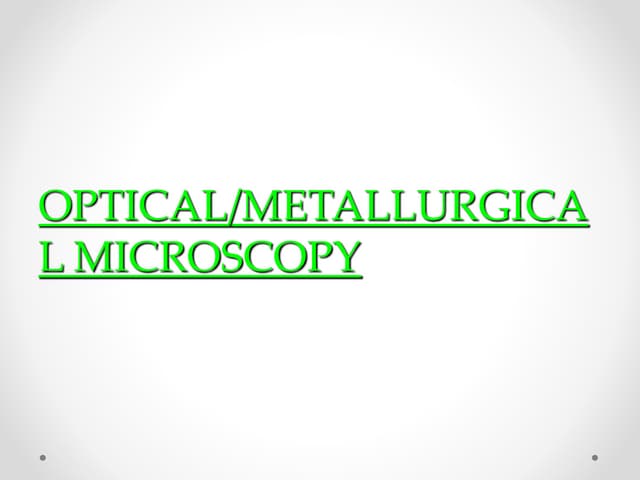 Optical/ Metallurgical Microscopy