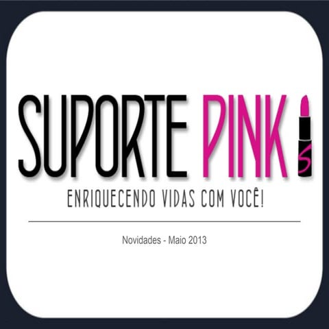 Newsletter SuportePink - maio 13