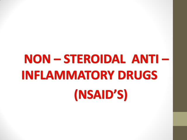 NON STEROIDAL ANTI INFLAMMTORY DRUGS ( NSAID'S)