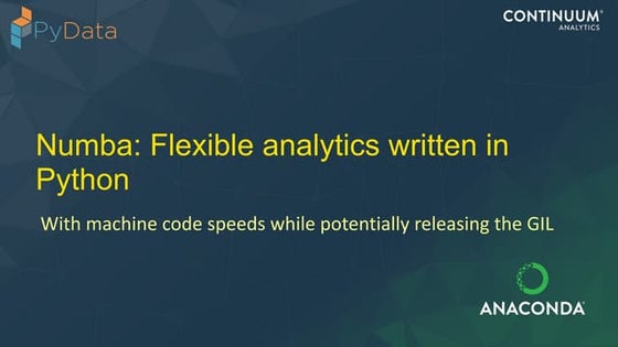 Numba:  Flexible analytics written in Python with machine-code speeds and avo...