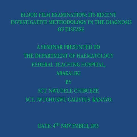 BLOOD FILM EXAMINATION: ITS RECENT INVESTIGATIVE METHODOLOGY IN THE DIAGNOSIS...