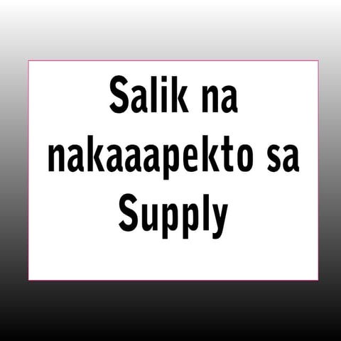 Mga Salik na nakakaapekto sa SUplayOct. 2 d