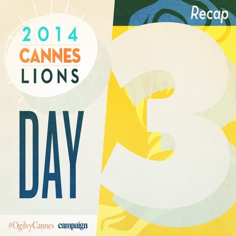 #CannesLions 2014: Day 3 Recap #OgilvyCannes 