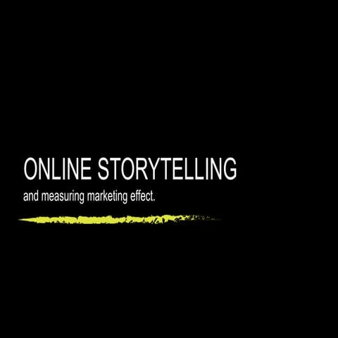 ONLINE STORYTELLING and measuring marketing effects