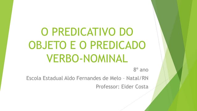 O predicativo do objeto e o predicado verbo nominal
