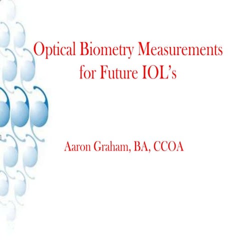 Optical Biometry Measurements For Future Iol’S