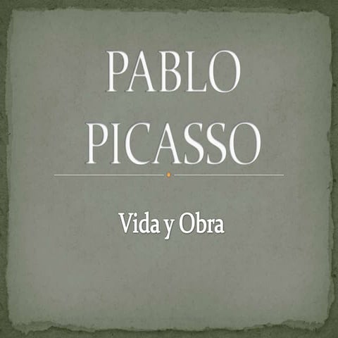 Pablo picasso: Vida y obra