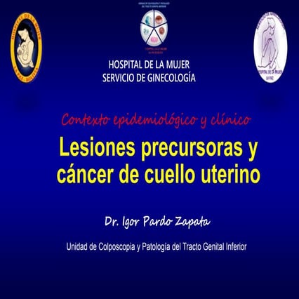 Lesiones Precursoras del Cáncer de Cuello Uterino-Epídemiologia-Clínica  Dr. ...