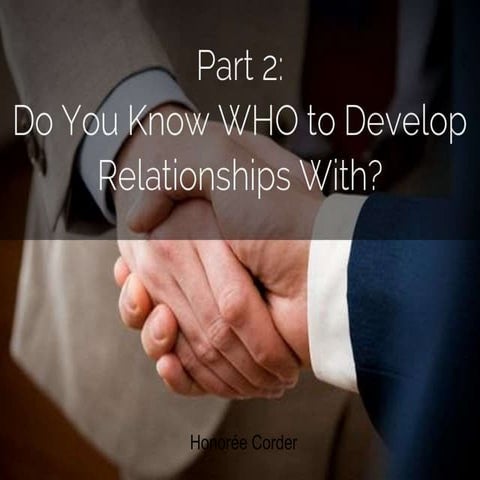 Do You Know WHO to Develop Relationships With? {Part 2} 