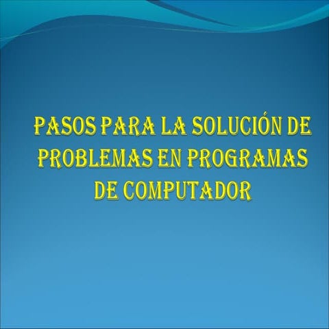 Pasos para la solucion de problemas en programas del computador