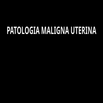 PATOLOGIA MALIGNA UTERINA MR Mario DC.pptx
