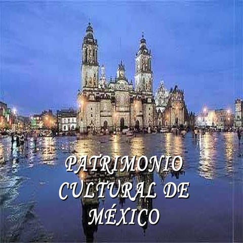 Patrimonio Cultural De MéXico