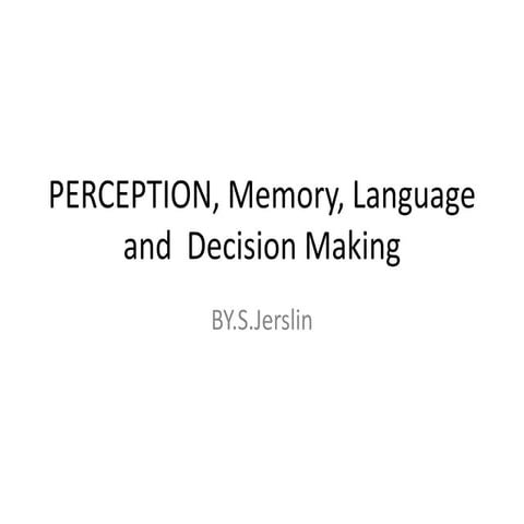 Perception, memory, lang &amp; deci. mak