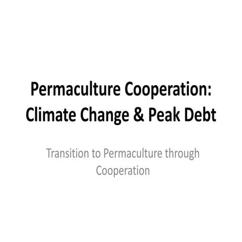 Permaculture: Cooperation, Climate Change and Peak Debt  