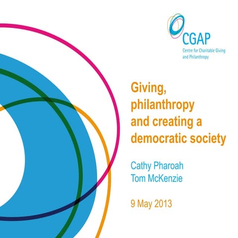 Giving, philanthropy and creating a democratic society. Cathy Pharoah and Tom...