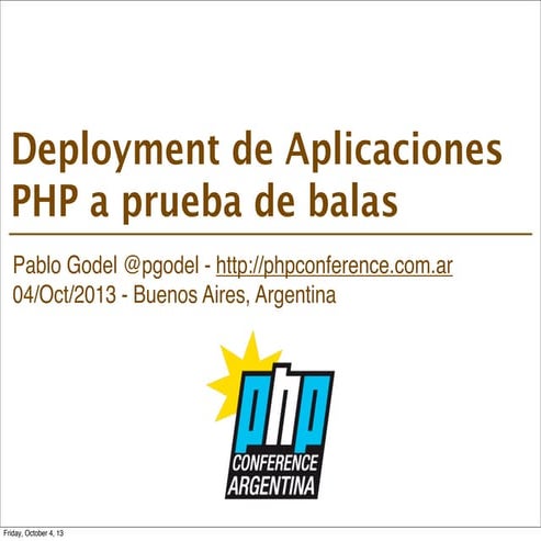PHP Conference Argentina 2013 - Deployment de aplicaciones PHP a prueba de balas