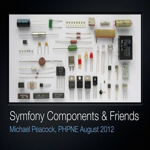 Phpne august-2012-symfony-components-friends