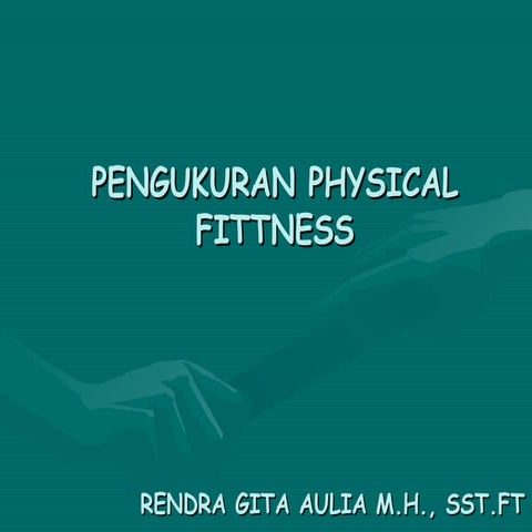 Physical fittness by Rendra Gita Aulia M.H, SST.FT