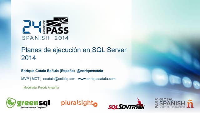 24 HOP edición Español - Planes de ejecución en sql server 2014 - Enrique Catala