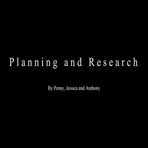 Planning and research