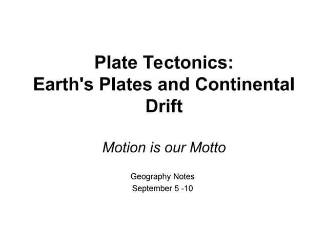 Plate Tectonics: Earth's plates and Continental Drift